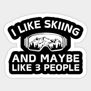 I Like Skiing And Maybe Like 3 People Sticker